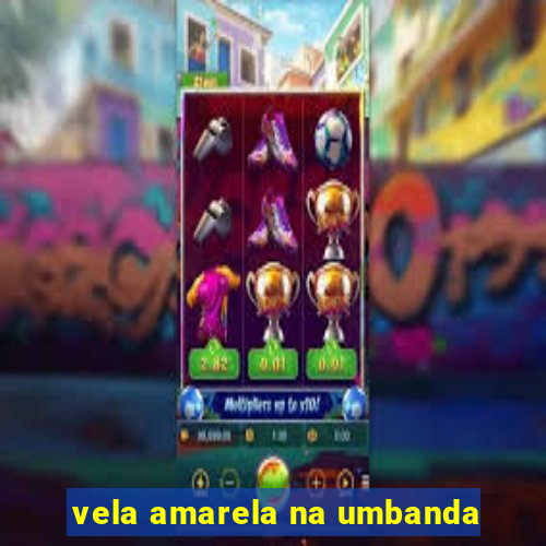 vela amarela na umbanda